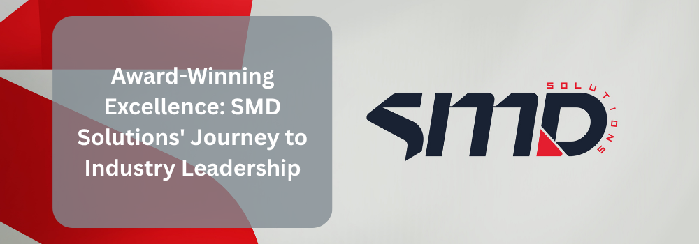 Award-Winning Excellence: SMD Solutions’ Journey to Industry Leadership