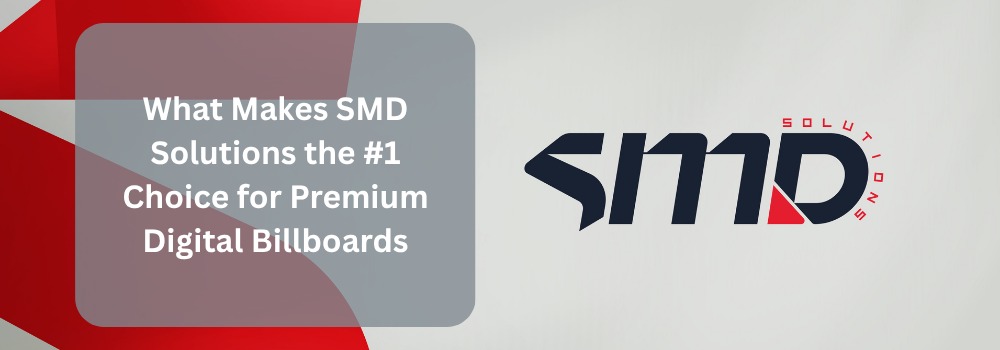 What Makes SMD Solutions the #1 Choice for Premium Digital Billboards in Pakistan?