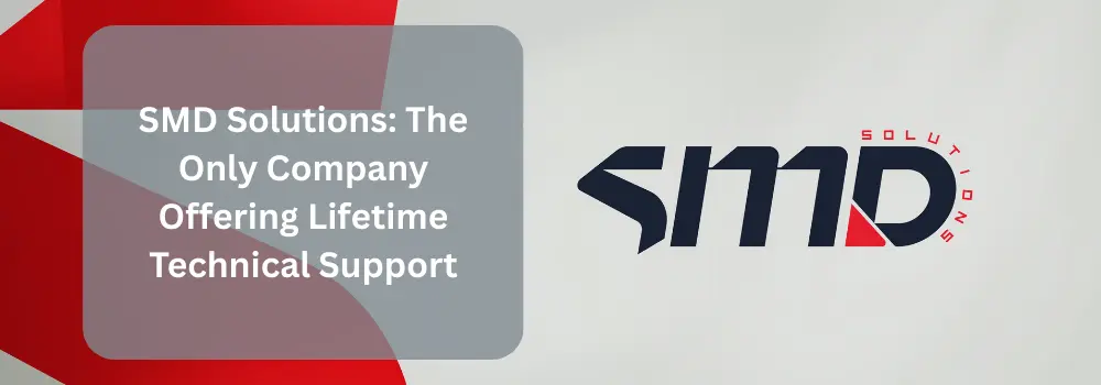 SMD Solutions: The Only Company Offering Lifetime Technical Support