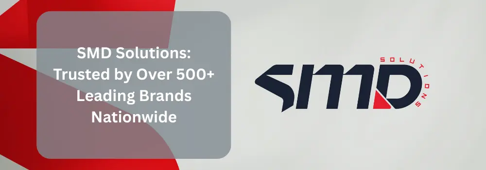 SMD Solutions: Trusted by Over 500+ Leading Brands Nationwide