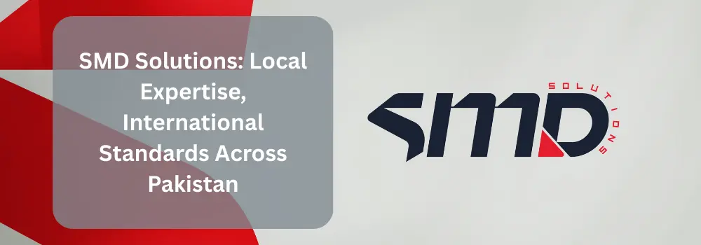 SMD Solutions: Local Expertise, International Standards Across Pakistan